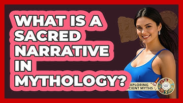 What Is A Sacred Narrative In Mythology? - Exploring Ancient Myths