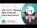 High ca125 levels warning signs of ovarian cancer recurrence  dr nilesh chordiya