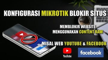 Cara Konfigurasi Mikrotik Memblokir Website Youtube Facebook Pakai Content RAW