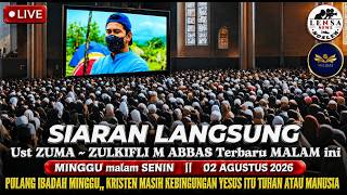 LIVE 🔴 Ust ZUMA - ZULKIFLI M ABBAS terbaru MALAM ini || MINGGU malam SENIN, 02/08/2026
