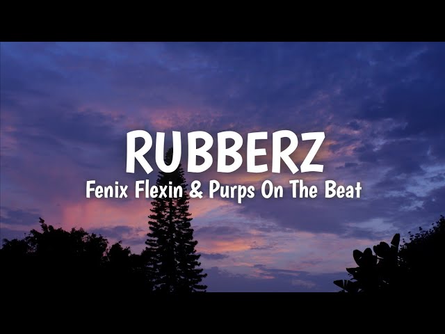 Rubberz ( lyrics ) - Fenix Flexin & Purps On The Beat