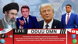 OMN: ODUU EBLA 18, 2025 Oromiyaan dirree maafiyaa taate  Iraan Ulaa hormuz bantee cufte