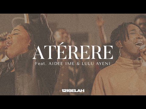 121Selah - Atérere feat. Aidee Ime & Lulu Ayeni