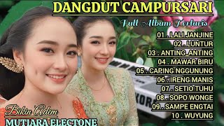 DANGDUT CAMPURSARI ORGEN TUNGGAL FULL ALBUM TERBARU VIRAL 2027/ ENAK BANGET KANGGO JAMPI SAYAH YO...