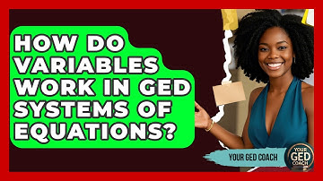 How Do Variables Work In GED Systems Of Equations? - Your GED Coach
