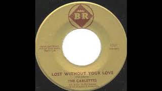The Carlettes - Lost without your Love
