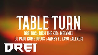 Drei X Rich The Kid X Jamby El Favo X Melymel X Dj Paul X Oplus X Alexcis - Tables Turn 2.0