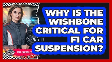 Why Is The Wishbone Critical For F1 Car Suspension? - Pole Position Experts