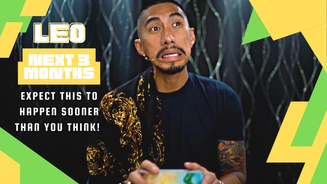 LEO | EXPECT THIS TO HAPPEN SOONER THAN YOU THINK! | NEXT 3 MONTHS TAROT READING