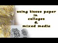 ( 1065 )  Game changer for collages  Tissue paper transfers