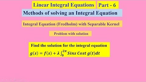 Linear Integral Equations  6 , #linearintegralequations ,   #MethodsofsolvinganIntegralEquation ,