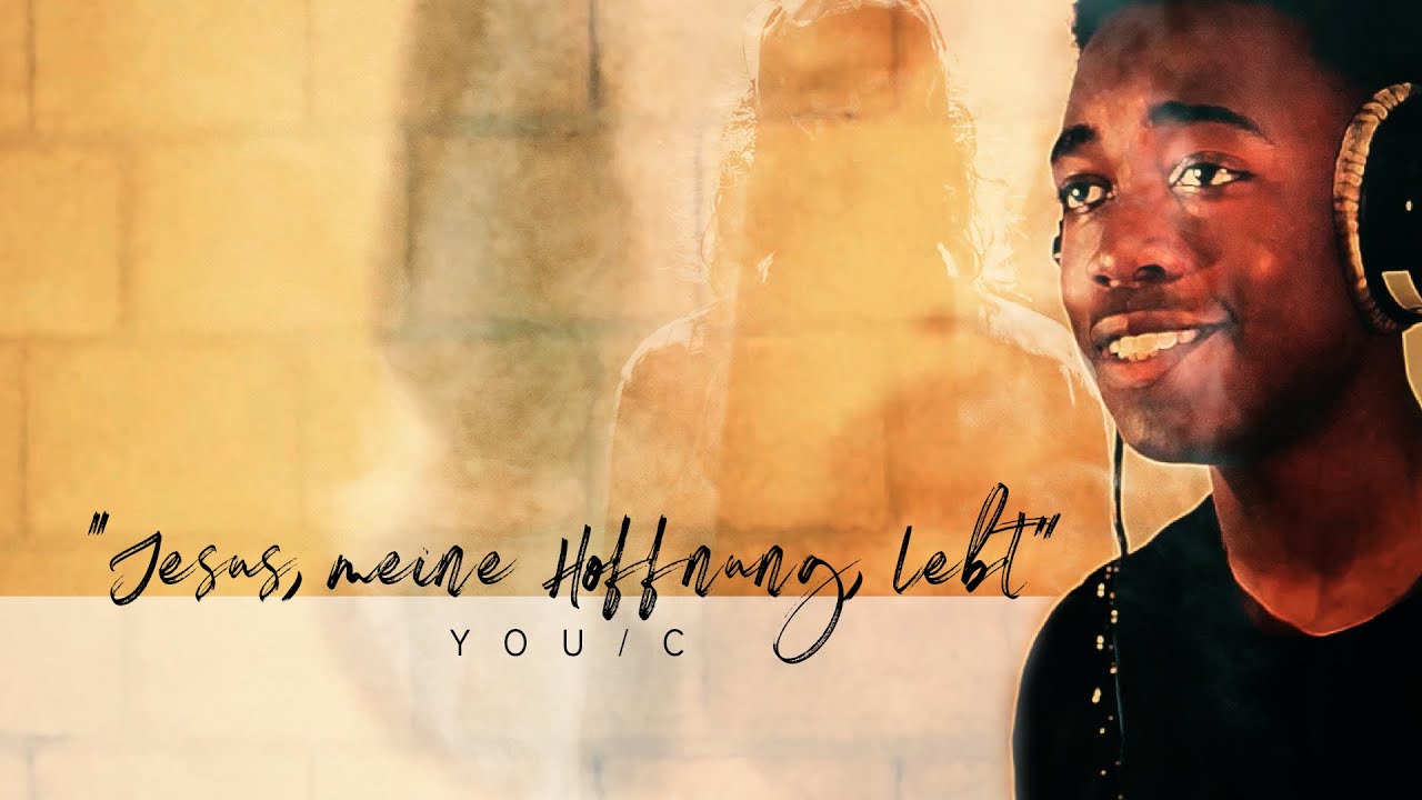 YOU/C - Jesus, meine Hoffnung, lebt ("Living Hope" Cover) - Official Video