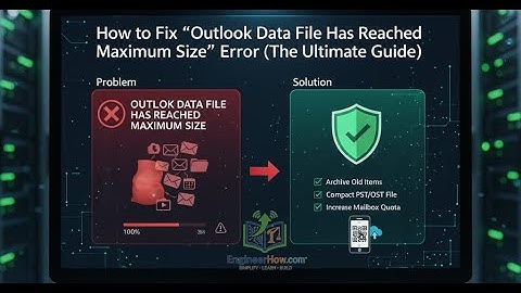 How to Fix “Outlook Data File Has Reached Maximum Size” Error (The Ultimate Guide)