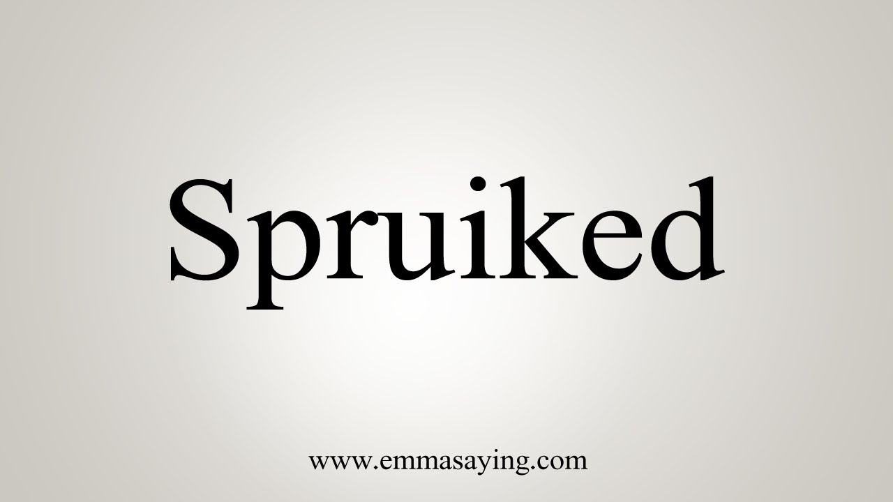How To Say Spruiked