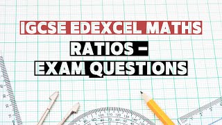 Topic 10: Ratios - Easy | IGCSE Edexcel Maths | Exam Questions