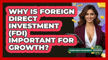 Why Is Foreign Direct Investment (FDI) Important For Growth? - Learn About Economics