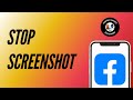 How to Stop Screenshot on Facebook
