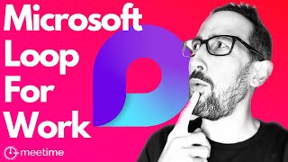 How To Use Microsoft Loop For Work