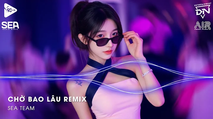 Xuôi Dòng Theo Con Nước Thênh Thang Remix TikTok - Chờ Bao Lâu Remix (Bản Hot TikTok)