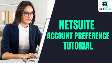 NetSuite Account Preference | NetSuite Functional Tutorial | NetSuite Functional Training | Upptalk