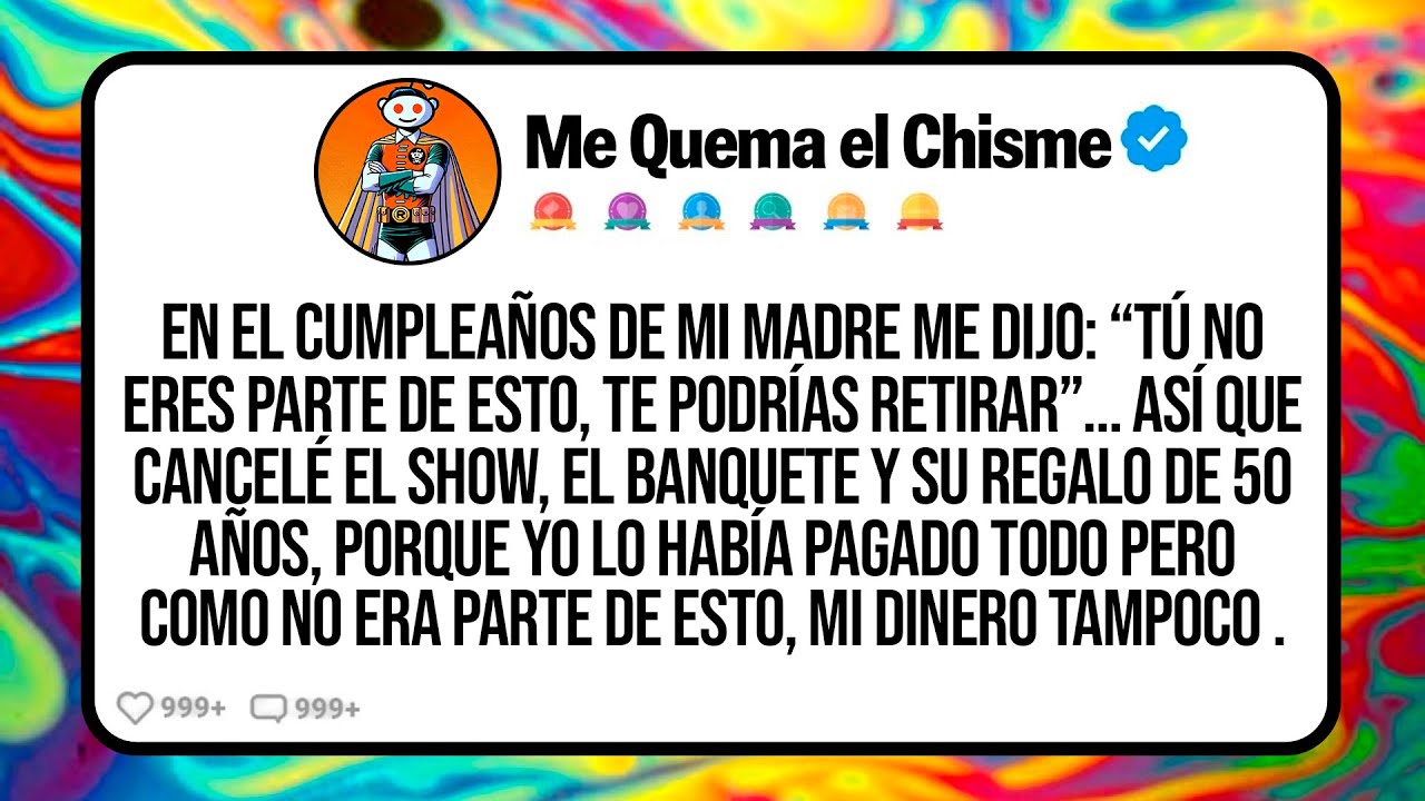 En El Cumpleaños De Mi Madre Me Dijo “Tú No Eres Parte De Esto, Te Podrías Retirar”… Así Que Cancelé