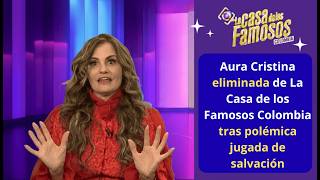 Aura Cristina eliminada de La Casa de los Famosos Colombia tras polémica jugada de salvación