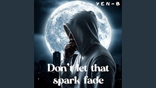 Don't Let That Spark Fade