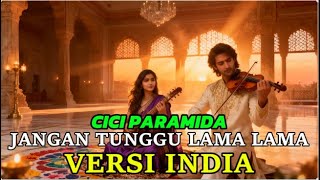 Jangan Tunggu Lamalama  Cici Paramida  India Bollywood  Dangdut Nostalgia  Bollywood Nusantara
