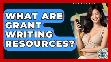 What Are Grant Writing Resources? - Learn As An Adult