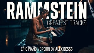 RAMMSTEIN - Greatest Tracks | Epic Piano Covers