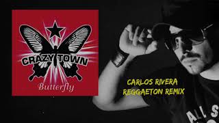Crazy Town - Butterfly (Carlos Rivera Reggaeton Remix)