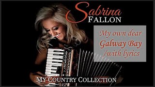 Video thumbnail of "My own dear 'Galway Bay' by Sabrina Fallon  (with on screen lyrics)"