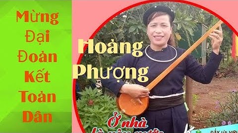 Phong Slư Hay: Mừng Đại Đoàn Kết Toàn Dân_Sáng tác:Đàm Thị Ọt /tb:Hoàng Phượng