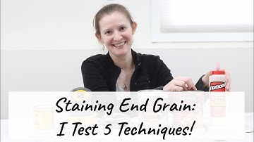 Staining the End Grain of Wood: I Test 5 Techniques!