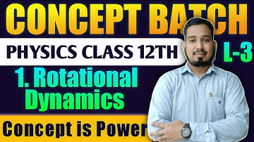 Lecture -3 Rotational Dynamics Physics Class 12th #Conceptbatch New Indian era #nie HSC Board