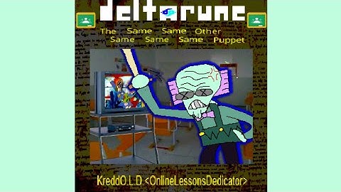 (pipeline) KreddO.L.D. ≤OnlineLessonsDedicator≥ - [Deltarune: The 5same Other Puppet]