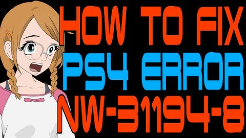 How to Fix PS4 Error NW-31194-8