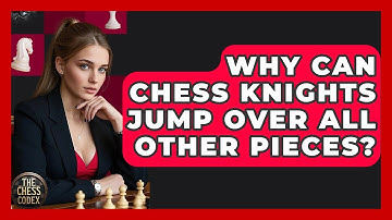 Why Can Chess Knights Jump Over All Other Pieces? - The Chess Codex