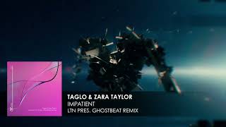 Taglo & Zara Taylor - Impatient (LTN pres. Ghostbeat Remix) Resimi