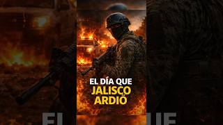 EL DÍA QUE JALISCO ARDIÓ #shorts #short #militar #historias #mexico #jalisco #michoacán #nayarit