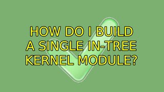 Ubuntu: How do I build a single in-tree kernel module? (2 Solutions!!)