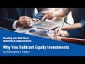 Why You Subtract Equity Investments (Associate Companies) in Enterprise Value