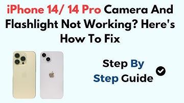iPhone 14/ 14 Pro Camera And Flashlight Not Working? Here