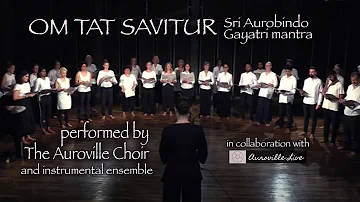 Gayatri mantra by Sri Aurobindo - Performed by Auroville Choir and Instrumental Ensemble