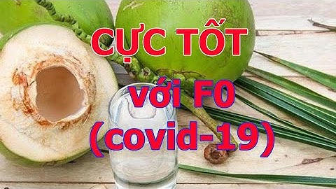F0 uống nước dừa - tác dụng bất ngờ
