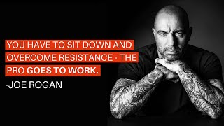 Joe Rogan's Nietzschean Insight On Work: Overcome Resistance (Pressfield)