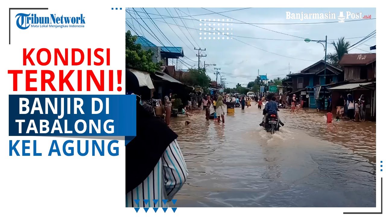 Kondisi Terkini Bencana Banjir di Kelurahan Agung, Tabalong