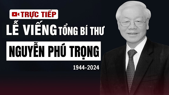 🔴TRỰC TIẾP:  LỄ QUỐC TANG TỔNG BÍ THƯ NGUYỄN PHÚ TRỌNG | VOVTV