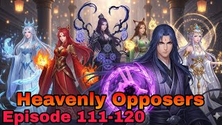 🔥 HEAVENLY OPPOSERS | Episodes 111-120 | Hindi Audio Novel | Reborn, Cultivation &amp; Divine Battle