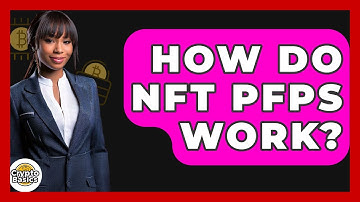 How Do NFT PFPs Work? - CryptoBasics360.com